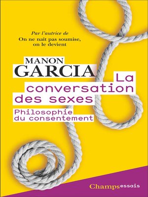 cover image of La Conversation des sexes. La philosophie du consentement